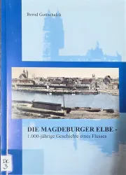 Cover Magdeburger Elbe - 1000-Jährige Geschichte eines Flusses, Die